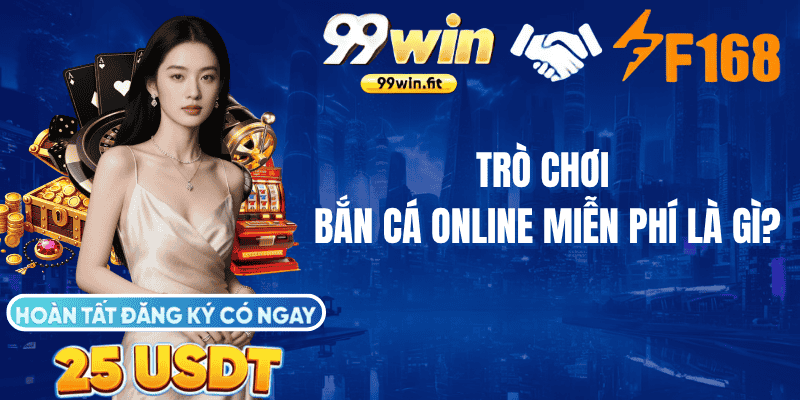 Trò chơi bắn cá online miễn phí là gì?